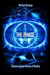 The Phase: Shattering the Illusion of Reality (Paperback)