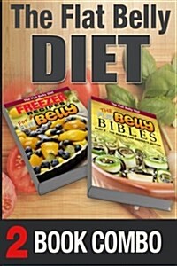 The Flat Belly Bibles Part 2 and Freezer Recipes for a Flat Belly: 2 Book Combo (Paperback)