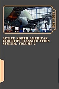 Active North American Industry Classification System, Volume 2: Implementation by Tvtyme.Net (Paperback)