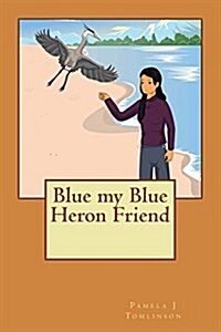 Blue My Blue Heron Friend (Paperback)