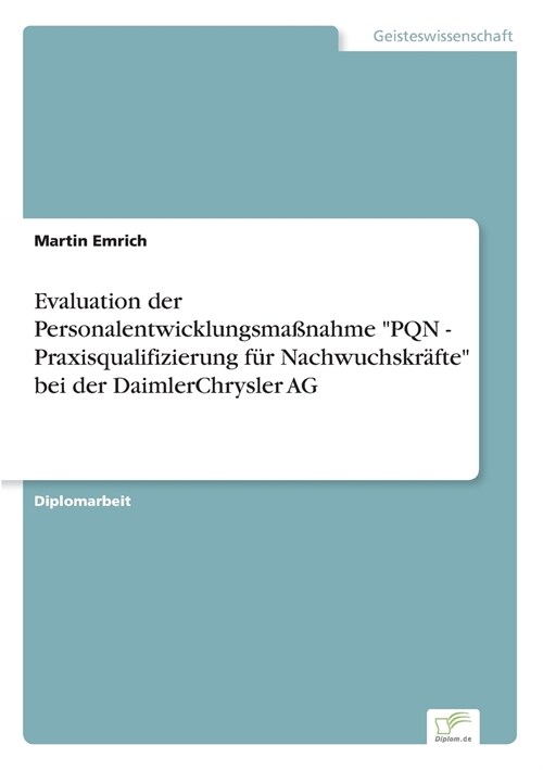 Evaluation der Personalentwicklungsma?ahme PQN - Praxisqualifizierung f? Nachwuchskr?te bei der DaimlerChrysler AG (Paperback)