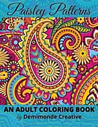 Paisley Patterns: An Adult Coloring Book (Paperback)