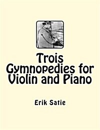 Trois Gymnopedies for Violin and Piano (Paperback)
