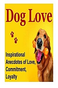 Dog Love: Dog, Dogs, Dog Love, Puppy Love, Dog Lover (Paperback)