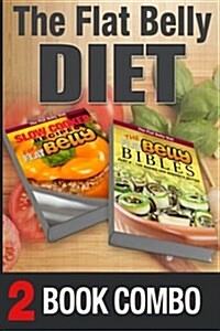 The Flat Belly Bibles Part 2 and Slow Cooker Recipes for a Flat Belly: 2 Book Combo (Paperback)