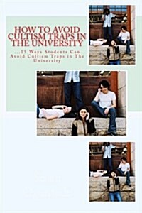 How to Avoid Cultism Traps in the University: ...15 Ways Students Can Avoid Cultism Traps in the University (Paperback)