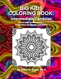 Big Kids Coloring Book: Intermediate Zendalas (Zentangled Mandalas - Single Pages for Markers and Paints) (Paperback)