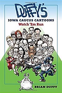 Duffys Iowa Caucus Cartoons: Watch em Run (Paperback)