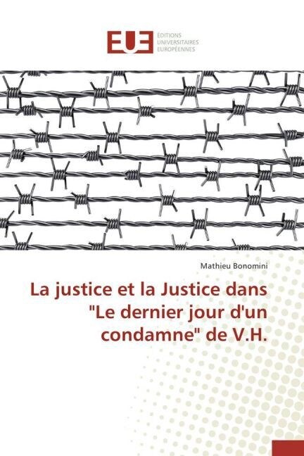 La Justice Et La Justice Dans Le Dernier Jour DUn Condamne de V.H. (Paperback)