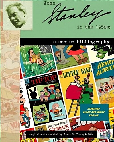 John Stanley in the 1950s: A Comics Bibilography (Standard Edition): Compiled and Annotated by Frank M. Young (Paperback)