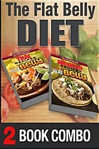 Thai Recipes for a Flat Belly and Mexican Recipes for a Flat Belly: 2 Book Combo (Paperback)