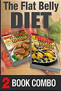 Freezer Recipes for a Flat Belly and Quick n Cheap Recipes for a Flat Belly: 2 Book Combo (Paperback)