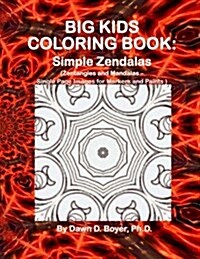 Big Kids Coloring Book: Simple Zendalas (Zentangled Mandalas - Single Page Images for Markers and Paints) (Paperback)