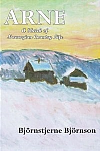 Arne: A Sketch of Norwegian Country Life (Paperback)