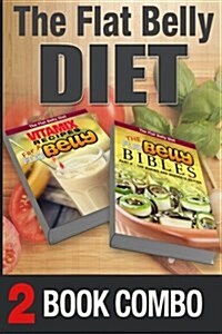 The Flat Belly Bibles Part 2 and Vitamix Recipes for a Flat Belly: 2 Book Combo (Paperback)