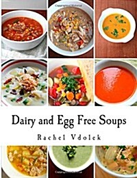 Dairy and Egg Free Soups: With Gluten Free Options (Paperback)