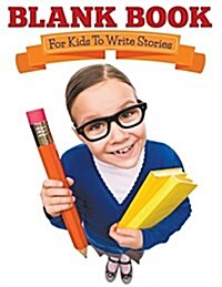 Blank Book for Kids to Write Stories (Paperback)