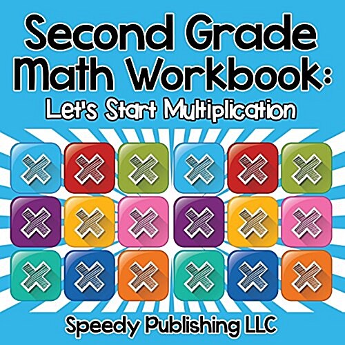 Second Grade Math Workbook: Lets Start Multiplication (Paperback)