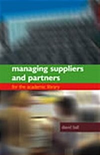 Managing Suppliers and Parters for the Academic Library (Hardcover)