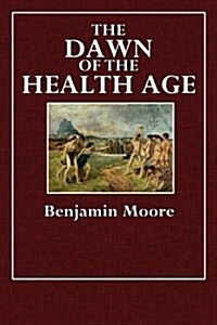 The Dawn of the Health Age (Paperback)