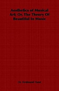 Aesthetics of Musical Art; Or, the Theory of Beautiful in Music (Paperback)