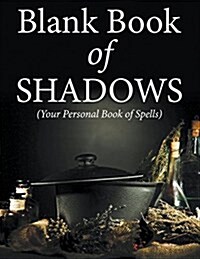 Blank Book of Shadows (Your Personal Book of Spells) (Paperback)