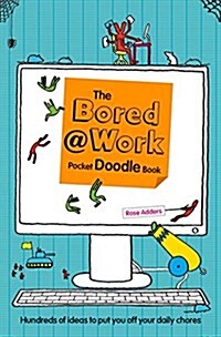 The Bored at Work Pocket Doodle Book : Hundreds of ideas to put you off your daily chores (Paperback)