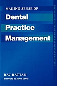 Making Sense of Dental Practice Management : The Business Side of General Dental Practice (Paperback)