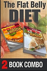 On-The-Go Recipes for a Flat Belly and Slow Cooker Recipes for a Flat Belly: 2 Book Combo (Paperback)