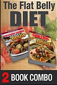 Pressure Cooker Recipes for a Flat Belly and Grilling Recipes for a Flat Belly: 2 Book Combo (Paperback)