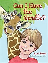 Can I Have the Giraffe? (Hardcover)