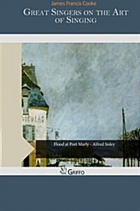 Great Singers on the Art of Singing (Paperback)