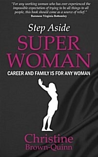 Step Aside Super Woman : Career & Family is for Any Woman (Paperback)