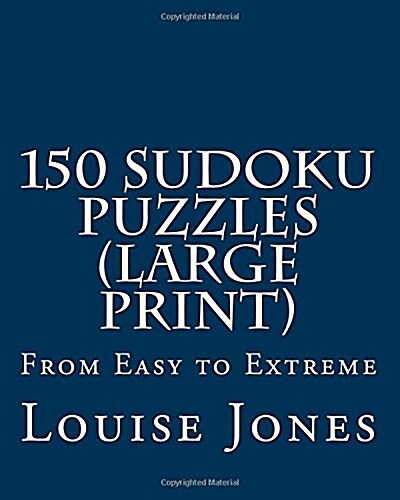 150 Sudoku Puzzles (Large Print): From Easy to Extreme (Paperback)