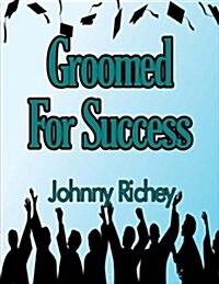 Groomed for Success (Paperback)