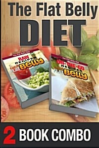 On-The-Go Recipes for a Flat Belly and Raw Recipes for a Flat Belly: 2 Book Combo (Paperback)