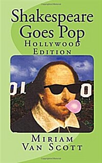 Shakespeare Goes Pop: Hollywood Edition: Movie & TV Quotes with a Shakespearean Makeover, Plus Trivia and More (Paperback)
