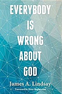 Everybody Is Wrong about God (Paperback)