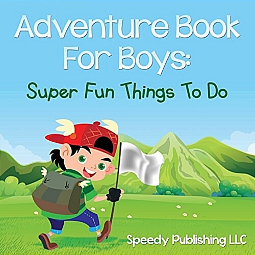 Adventure Book for Boys: Super Fun Things to Do (Paperback)