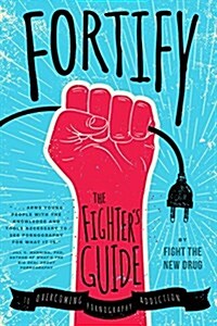 Fortify: The Fighters Guide to Overcoming Pornography Addiction (Paperback)