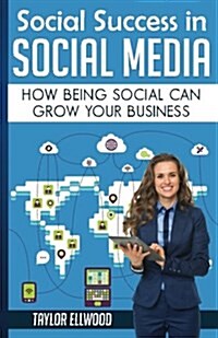 Social Success in Social Media: Why Being Social Can Grow Your Business (Paperback)