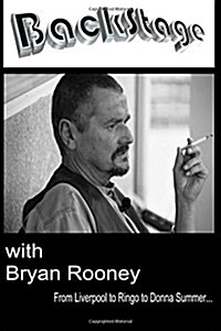 Backstage with Bryan Rooney: From Liverpool to Ringo to Donna Summer (Paperback)