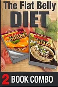 Mexican Recipes for a Flat Belly and Slow Cooker Recipes for a Flat Belly: 2 Book Combo (Paperback)