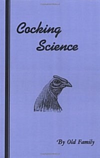 Cocking Science (History of Cockfighting Series) (Paperback)