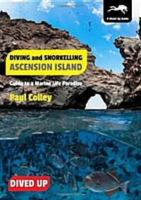 Diving and Snorkelling Ascension Island : Guide to a Marine Life Paradise (Paperback)