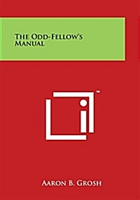 The Odd-Fellows Manual (Paperback)