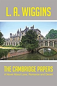 The Cambridge Papers: A Novel about Love, Romance and Deceit (Paperback)