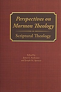 Perspectives on Mormon Theology: Scriptural Theology (Hardcover)