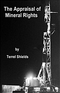 The Appraisal of Mineral Rights: With Emphasis on Oil and Gas Valuation as Real Property (Paperback)