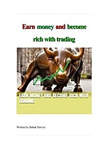 Earn Money and Become Rich with Trading: A Guide to the Stock Market & Investing (Paperback)
